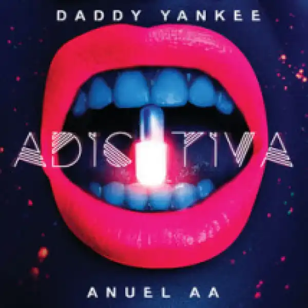 Daddy Yankee - Adictiva ft. Anuel AA